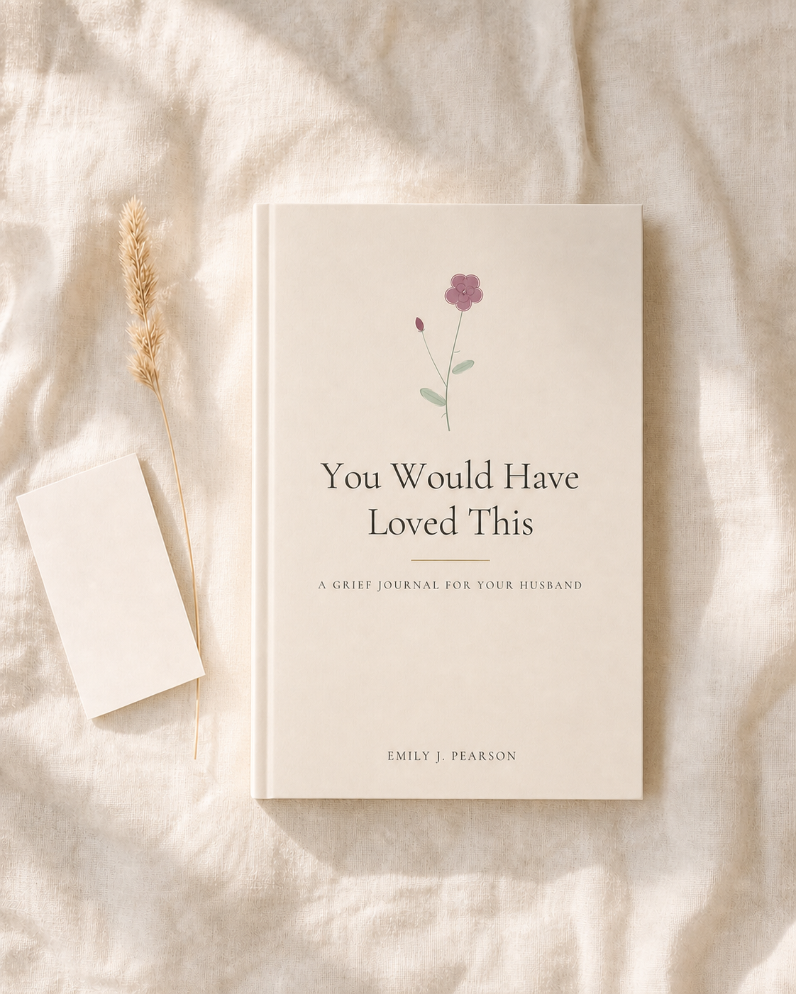 You Would Have Loved This, A Grief Journal for Your Husband, on soft linen beside a blank notecard